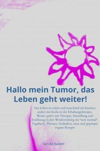 Produktbild: Hallo mein Tumor, das Leben geht weiter!