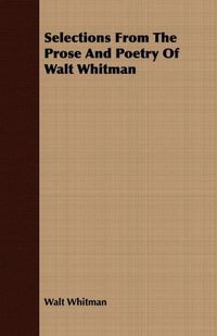 Bild vom Artikel Selections from the Prose and Poetry of Walt Whitman vom Autor Walt Whitman