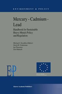 Bild vom Artikel Mercury — Cadmium — Lead Handbook for Sustainable Heavy Metals Policy and Regulation vom Autor M.J. Scoullos