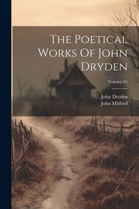 Produktbild: The Poetical Works Of John Dryden; Volume 65