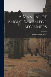 Produktbild: A Manual of Anglo-Saxon for Beginners