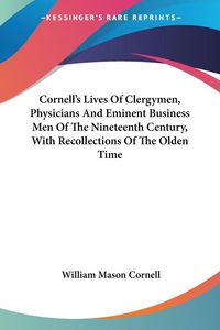 Produktbild: Cornell, W: Cornell's Lives Of Clergymen, Physicians And Emi