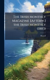 Produktbild: The Irish Monthly Magazine [Afterw.] the Irish Monthly (1883)