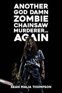 Produktbild: Another God Damn Zombie Chainsaw Murderer... Again