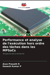 Produktbild: Performance et analyse de l'ex&eacute;cution hors ordre des t&acirc;ches dans les MPSoCs