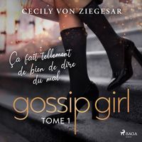 Produktbild: Gossip Girl, Tome 1 : &Ccedil;a fait tellement de bien de dire du mal