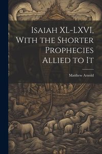 Produktbild: Isaiah XL-LXVI, With the Shorter Prophecies Allied to It