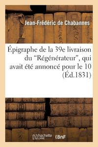 Produktbild: &Eacute;pigraphe de la 39e Livraison Du R&eacute;g&eacute;n&eacute;rateur, Qui Avait &Eacute;t&eacute; Annonc&eacute; Pour Le 10