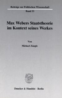 Produktbild: Max Webers Staatstheorie im Kontext seines Werkes.