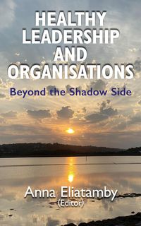 Produktbild: Healthy Leadership and Organisations: Beyond the Shadow Side