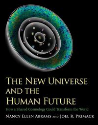 Produktbild: Abrams, N: New Universe and the Human Future - How a Shared