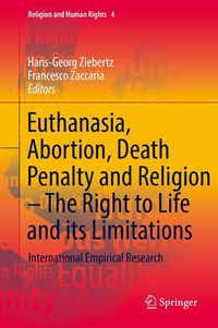 Produktbild: Euthanasia, Abortion, Death Penalty and Religion - The Right to Life and its Limitations