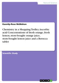 Produktbild: Chemistry in a Shopping Trolley. Ascorbic acid Concentrations of fresh orange, fresh lemon, store-bought orange juice, store-bought lemon juice and a