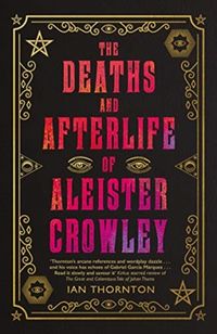 Produktbild: Thornton, I: The Deaths and Afterlife of Aleister Crowley
