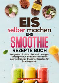 Produktbild: Eis selber machen und Smoothie Rezepte Buch