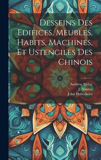 Produktbild: Desseins des edifices, meubles, habits, machines, et ustenciles des Chinois