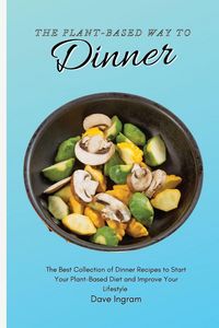Produktbild: The Plant-Based Way to Dinner