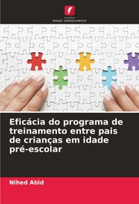 Produktbild: Efic&aacute;cia do programa de treinamento entre pais de crian&ccedil;as em idade pr&eacute;-escolar