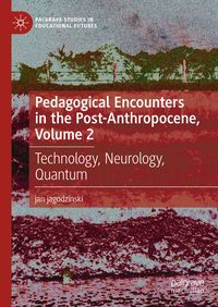 Produktbild: Pedagogical Encounters in the Post-Anthropocene, Volume 2
