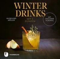 Winterdrinks mit 3 Zutaten – mit und ohne Alkohol von Hildegard Möller
