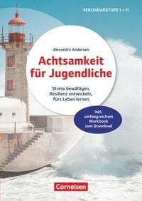Produktbild: Achtsamkeit f&uuml;r Jugendliche - Stress bew&auml;ltigen, Resilienz entwickeln, f&uuml;rs Leben lernen