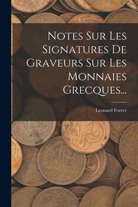 Produktbild: Notes Sur Les Signatures De Graveurs Sur Les Monnaies Grecques...
