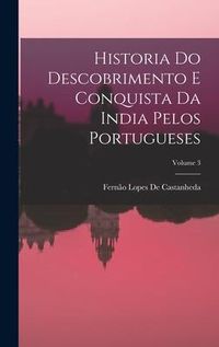 Produktbild: Historia Do Descobrimento E Conquista Da India Pelos Portugueses; Volume 3