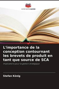 Produktbild: L'importance de la conception contournant les brevets de produit en tant que source de SCA