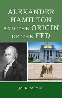 Produktbild: Rasmus, J: Alexander Hamilton and the Origins of the Fed