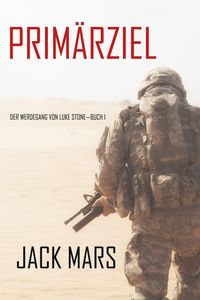 Produktbild: Prim&auml;rziel: Der Werdegang von Luke Stone-Buch #1 (ein Action Thriller)