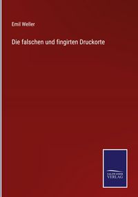 Produktbild: Die falschen und fingirten Druckorte