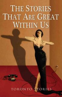 Produktbild: The Stories That Are Great Within Us: Toronto Stories