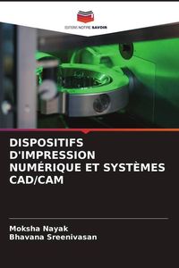 Produktbild: Dispositifs D'impression Num&eacute;rique Et Syst&egrave;mes Cad/cam