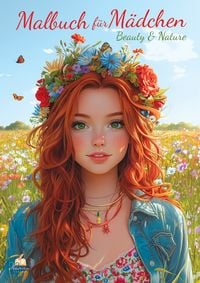 Produktbild: Malbuch f&uuml;r M&auml;dchen ab 10 Jahren - Beauty & Nature - mit 52 Ausmalbildern - Krea