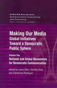 Produktbild: Making Our Media: Global Initiatives Toward a Democratic Public Sphere