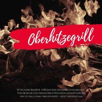 Produktbild: Oberhitzegrill - 50 leckere Rezepte für das Hochtemperaturgrillen