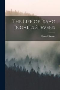 Produktbild: The Life of Isaac Ingalls Stevens