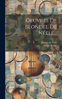 Produktbild: Oeuvres De Blondel De N&eacute;ele...