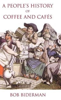 Produktbild: A People's History of Coffee and Caf&eacute;s