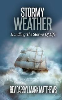 Produktbild: Stormy Weather: Handling The Storms Of Life