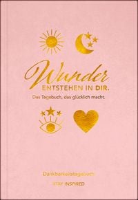 Produktbild: Dankbarkeitstagebuch: Wunder entstehen in dir | 3 Minuten am Tag f&uuml;r mehr Gl&uuml;ck, Positivit&auml;t, Dankbarkeit und Erfolg.