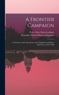 Produktbild: A Frontier Campaign; a Narrative of the Operations of the Malakand and Buner Field Forces, 1897-1898