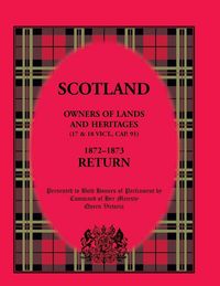 Produktbild: Scotland Owners of Lands and Heritages (17 and 18 Vict., Cap. 91), 1872-1873 Return
