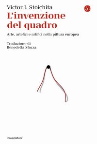 Produktbild: L' invenzione del quadro. Arte, artefici e artifici nella pittura europea