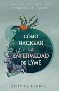 Produktbild: C&oacute;mo hackear la enfermedad de Lyme