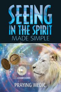 Produktbild: Seeing in the Spirit Made Simple (The Kingdom of God Made Simple, #2)