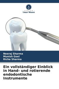 Produktbild: Ein vollst&auml;ndiger Einblick in Hand- und rotierende endodontische Instrumente