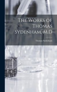 Produktbild: The Works of Thomas Sydenham, M.D