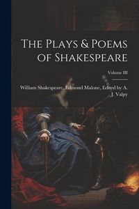 Produktbild: The Plays & Poems of Shakespeare; Volume III