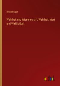 Produktbild: Wahrheit und Wissenschaft, Wahrheit, Wert und Wirklichkeit